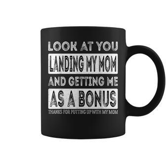 Look At You Landing My Mom And Getting Me As A Bonus Father Coffee Mug | Mazezy