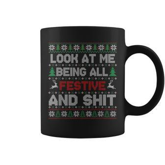 Look At Me Being All Festive And Shit Christmas Ugly Sweater Coffee Mug | Mazezy
