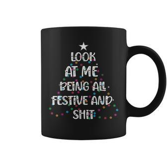 Look At Me Being All Festive And Shits Christmas Coffee Mug - Seseable