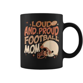 Loud & Proud Football Mom Game Day Sport Lover Coffee Mug | Mazezy DE