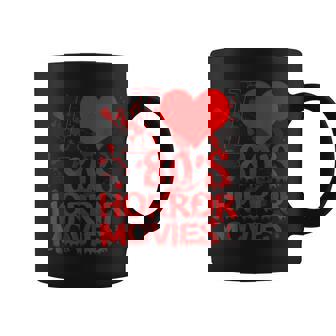 I Love 80S Horror Movies 80S Horror Movie 80S Coffee Mug | Mazezy
