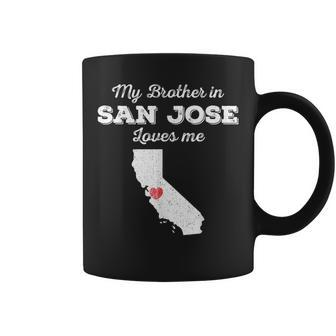 Love From My Brother In San Jose Ca Loves Me Long-Distance Coffee Mug | Mazezy