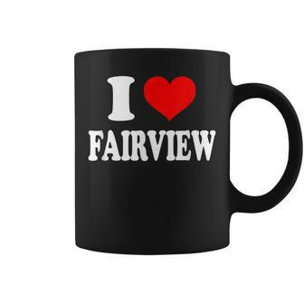 I Love Fairview Coffee Mug | Mazezy