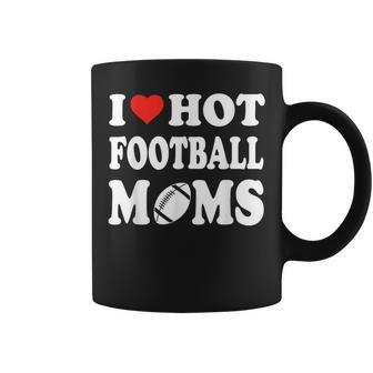 I Love Hot Football Moms Sport Kid Coffee Mug | Mazezy
