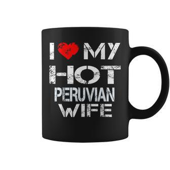I Love My Hot Peruvian Wife Husband Coffee Mug | Mazezy