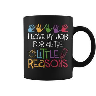 I Love My Job For All The Little Reasons Teacher Coffee Mug - Monsterry DE