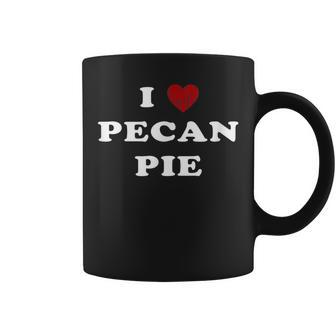 I Love Pecan Pie Pecan Pie Humor Coffee Mug | Mazezy