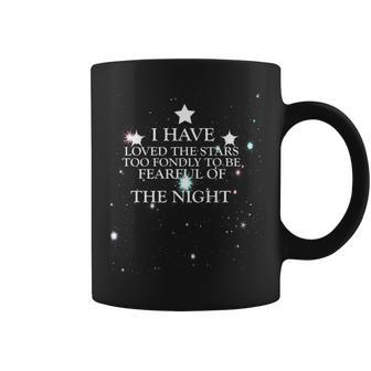 I Have Loved The Stars Too Fondly To Be Fearful Of The Night Coffee Mug | Mazezy