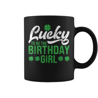 Lucky To Be The Birthday Girl St Patricks Day Irish Cute Gift For Women Coffee Mug - Thegiftio UK