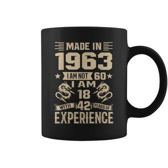 Made In 1963 I Am Not 60 I Am 18 With 42 Years Of Experience Coffee Mug - Seseable
