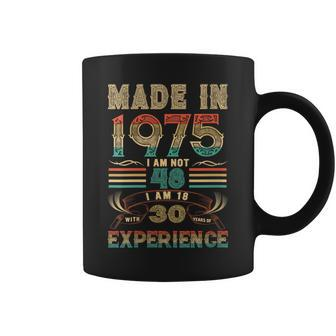 Made In 1975 I Am Not 48 Im 18 With 30 Year Of Experience Coffee Mug | Mazezy