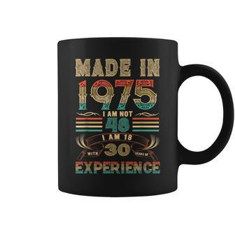 Made In 1975 I Am Not 48 Im 18 With 30 Year Of Experience  Coffee Mug