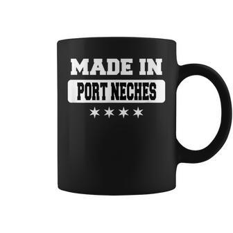 Made In Port Neches Coffee Mug | Mazezy