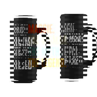 Maggie The Best Woman Myth Legend Funny Best Name Maggie Coffee Mug | Mazezy
