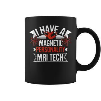 I Have A Magnetic Personality Mri Tech Mri Technologist Coffee Mug | Mazezy