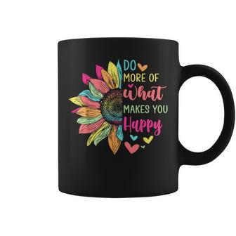 Do More Of What Makes You Happy Positive Quotes Flower Coffee Mug - Seseable