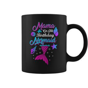 Mama Of The Birthday Mermaid Birthday Party Matching Mama Coffee Mug | Mazezy