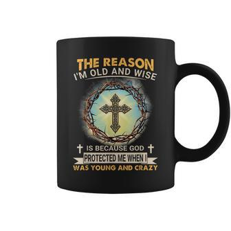 Man Of God The Reason I Am Old And Wise Is Because God Prote Coffee Mug | Mazezy