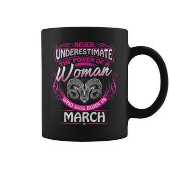March Aries Woman Zodiac Birthday Never Underestimate Coffee Mug - Thegiftio UK