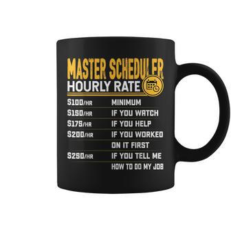 Master Scheduler Hourly Rate Master Scheduler Coffee Mug | Mazezy