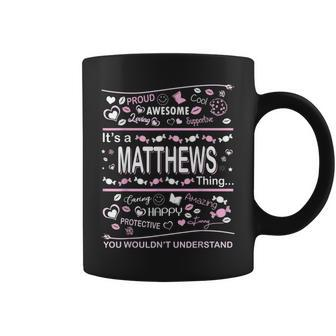 Matthews Surname Last Name Family Its A Matthews Thing Funny Last Name Designs Funny Gifts Coffee Mug | Mazezy