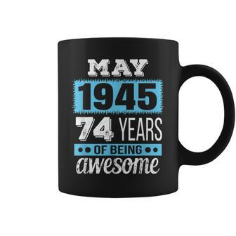 May 1945 May 74Th Birthday Gift Coffee Mug | Mazezy