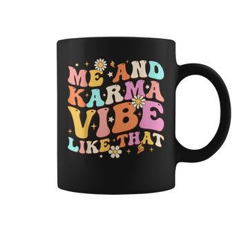 Me And Karma Vibe Like That Groovy Lover Funny Hippie Boho Coffee Mug | Mazezy