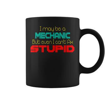 Mechanic Cant Fix Stupid Gift Coffee Mug | Mazezy