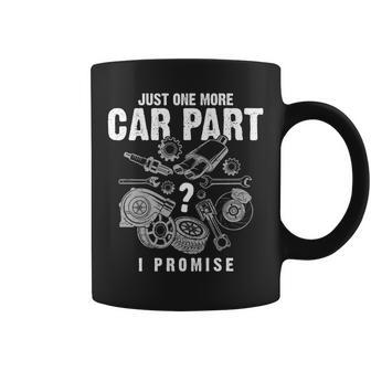 Mechanic Gifts Just One More Car Part I Promise Car Gift Mechanic Funny Gifts Funny Gifts Coffee Mug | Mazezy