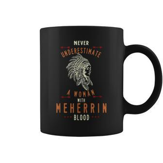 Meherrin Native American Indian Woman Never Underestimate Coffee Mug - Seseable