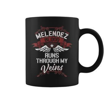 Melendez Blood Runs Through My Veins Last Name Family Coffee Mug | Mazezy