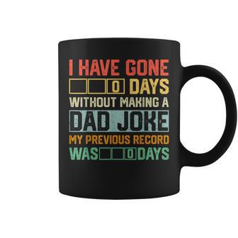 Men Fathers Day I Have Gone 0 Days Without Making A Dad Joke Coffee Mug | Mazezy AU