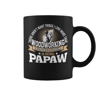 Mens Being Papaw I Love More Than Woodworking Coffee Mug - Thegiftio UK