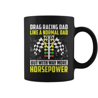 Mens Drag Racing Dad With Way More Horsepower Drag Race Father Coffee Mug - Thegiftio UK
