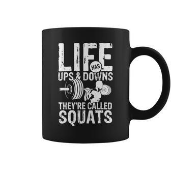 Mens Life Has Ups And Downs Theyre Called Squats Gym Power Fun Coffee Mug - Monsterry DE