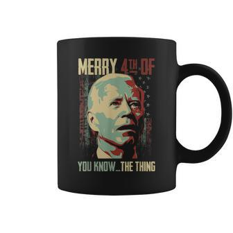 Merry 4Th Of You Know The Thing Memorial Happy 4Th July Coffee Mug | Mazezy