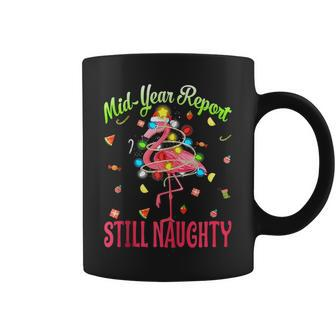 Mid Year Report Still Naughty Christmas In July Flamingo Flamingo Funny Gifts Coffee Mug | Mazezy