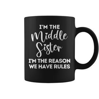 Middle Sister Reason We Have Rules Funny Sibling Apparel Gifts For Sister Funny Gifts Coffee Mug | Mazezy DE