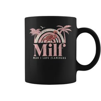 Milf-Man I Love Flamingos Funny Flamingo Design Flamingos Flamingo Funny Gifts Coffee Mug | Mazezy