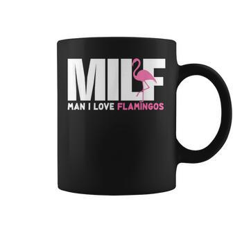 Milf Man I Love Flamingos Funny Gift Hippie Flamingo Flamingo Funny Gifts Coffee Mug | Mazezy