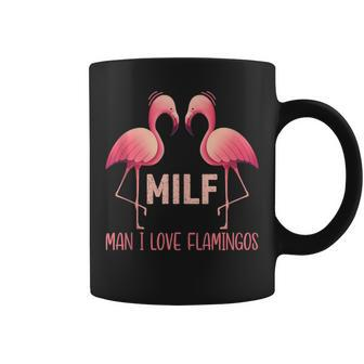 Milf Man I Love Flamingos Funny Pink Flamingo Men Women Flamingo Funny Gifts Coffee Mug | Mazezy