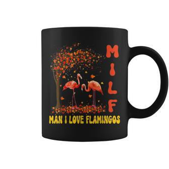 Milf Man I Love Flamingos Funny Woman Autumn Flamingo Lover Flamingo Funny Gifts Coffee Mug | Mazezy
