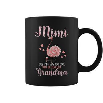 Mimi Im Too Cool To Be Called Grandma Flamingo Wine Lovers Coffee Mug | Mazezy CA