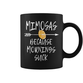 Mimosas Because Mornings Suck Funny Alcohol Sayings Brunch Coffee Mug | Mazezy