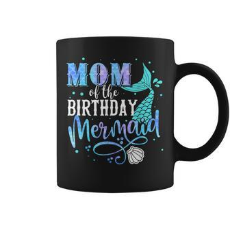 Mom Of The Birthday Mermaid Family Matching Party Squad Coffee Mug | Mazezy DE