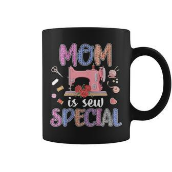 Mom Is Sew Special - Tailor Sewing Mom Saying Cute Coffee Mug | Mazezy