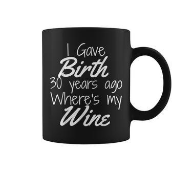 Mom Wine Mom Birthday Girl Boy 30Th 30 Year Old Party Coffee Mug - Seseable