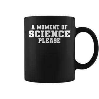 Moment Of Science Please Geek Nerd Student Teacher Pun Coffee Mug | Mazezy DE
