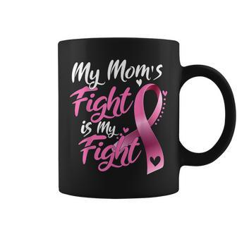 My Mom's Fight Is My Fight Breast Cancer Awareness Coffee Mug - Seseable