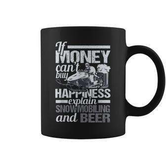 If Money Can't Buy Happiness Explain Snowmobiling And Beer Coffee Mug | Mazezy